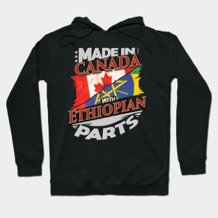 Made In Canada With Ethiopian Parts - Gift for Ethiopian From Ethiopia Hoodie